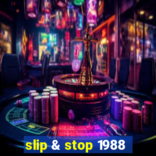 slip & stop 1988